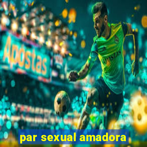 par sexual amadora